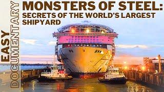 Monsters of Steel: Secrets of the World’s Largest Shipyard - Full Documentary