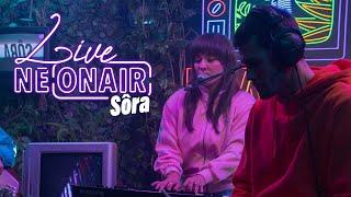 SÔRA – LONG LIFE TO FILL | NEONAIR LIVE SESSION