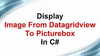 Display Image From Datagridview To Picturebox In C#