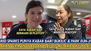 RED SPARKS PUNYA KABAR BAIKBUKILIC & PARK EUN-JI AKAN BERMAIN DI BABAK PLAYOFF MELAWAN HYUNDAI!