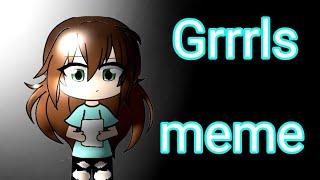 ||Grrrls meme||Gasha Life||