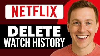 How To Delete Your Netflix Watch History (2025) New Method