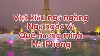 Việt kiều Đức bàng hoàng, sửng sốt  về Việt Nam chứng kiến tận mắt Khu phố đáng sống ở Hải Phòng