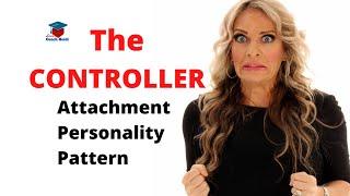 The Controlling Attachment Personality Pattern: Controlling codependent