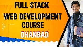 Full Stack Web Development Course in Dhanbad, Jharkhand | Tanzil Tech