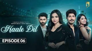 Haale Dil (Episode 6) Manisha Rani | Nishank Verma | Harshad Arora | Jenifer Emmanuel | Sargun Mehta