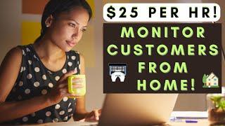 $25 PER HOUR! MONITOR CUSTOMERS FROM HOME | REMOTE WORK FROM HOME JOBS 2024!