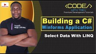 Building A C# Winforms Application - Select Data With LINQ | Trevoir Williams