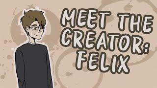 Meet The Creator: Felix/Minoqi!