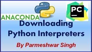 #2 Downloading Python InterPreter Python IDLE, Pycharm and Anaconda