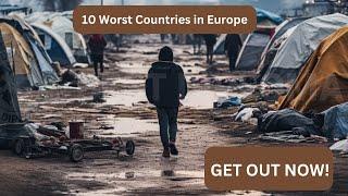 10 Worst Countries in Europe to Live In: You Won’t Believe #1