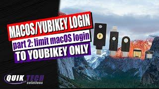 MacOS/Yubikey Login Part 2 - Lock Down MacOS Login To Yubikey Only