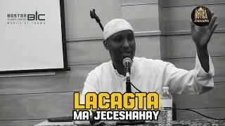 Lacagta Ma Jeceshahay? ⁴ᴷ┇Sheekh C/Risaq Xashi #foryoupage #find #find #how #Viral