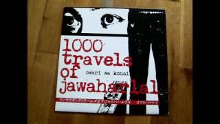 1000 Travels Of Jawaharlal - Owari Wa Konai ( The End never comes)