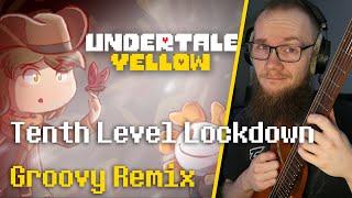 Undertale Yellow - TENTH LEVEL LOCKDOWN [Groovy Remix]