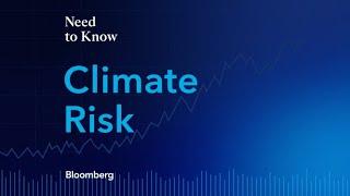 Bloomberg's Need to Know: Climate Risk