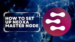 How To Set Up Neoxa Master Node AT HOME!!