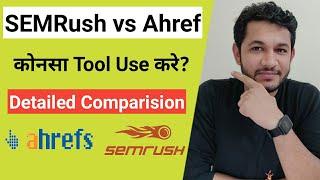 SEMRush vs Ahref : Which one is the best SEO Keyword research Tool?