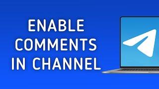 How To Enable Comments In Telegram Channel On PC