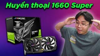 GTX 1660 Super, một trong những chiếc card đồ họa được yêu thích nhất