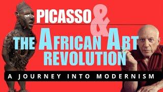 Picasso & The African Art Revolution: A Journey Into Modernism