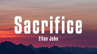 Elton John - Sacrifice (Lyrics)