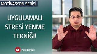 Uygulamalı Stresi Yenme Tekniği | Motivasyon Serisi