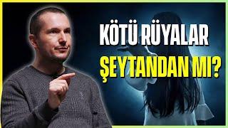 KÖTÜ RÜYALAR ŞEYTANDAN MI? / Kerem Önder