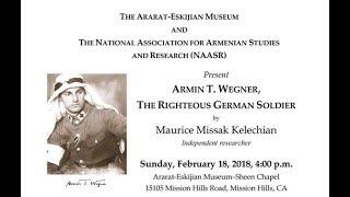 ARMIN T.WEGNER, THE RIGHTEOUS GERMAN SOLDIER By: Maurice Missak Kelechian