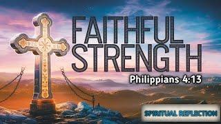 Christ's Power, Overcoming Life's Challenges" || Philippians 4:13 || Spiritual Reflection