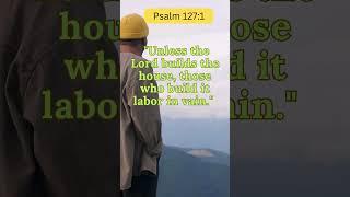 Psalm 127:1#viral    #shorts  #shortsfeed #jesus #jesuschrist  #love #bible #motivation #psalms