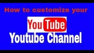 How to customize your youtube channel [channel layout]