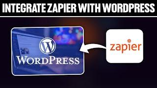 How To Integrate Zapier With WordPress 2024! (Full Tutorial)