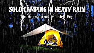 SOLO CAMPING IN HEAVY RAIN AND THUNDERSTORMS, THICK FOG, THE SOUND OF RAIN AND NATURE RELAXING, ASMR