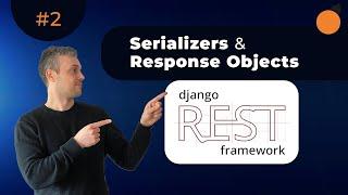 Django REST Framework - Serializers & Response objects | Browsable API