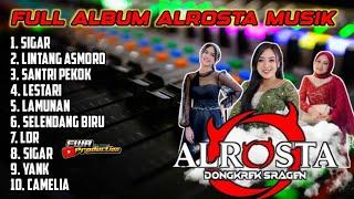 FULL ALBUM ALROSTA MUSIK TERBARU 2024 | SIGAR | YANK | CAMELIA