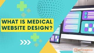 What is Medical Website Design? Tips for New York Healthcare Professionals