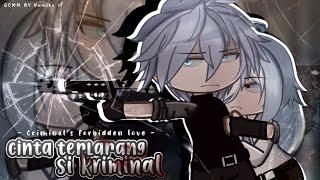 Cinta terlarang sang Kriminal | Criminal's forbidden love ~  GCMM by Kumiko ᰔᩚ