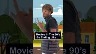 Movies In The 90's Be Ending Like