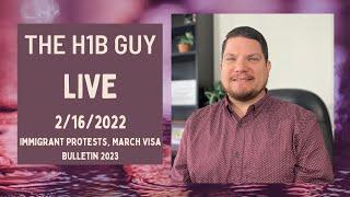 THE H1B GUY LIVE (2/16/2022) Immigrant Protests, March 2022 Visa Bulletin, QA!