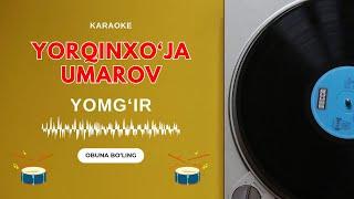 ️ KARAOKE – YORQINXO'JA UMAROV - YOMG'IR