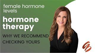 Hormone Testing and Hormone Levels,  Why We Recommend Checking Your Hormone Levels as a Woman