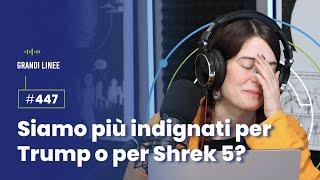 Ep. 447 – Siamo più indignati per Trump o per Shrek 5?