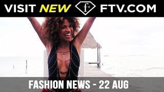 Fashion News - 22 Aug | FTV.com