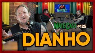 DIANHO | MATECAST #125