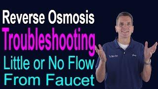 Reverse Osmosis Troubleshooting - Little or No Flow from Faucet