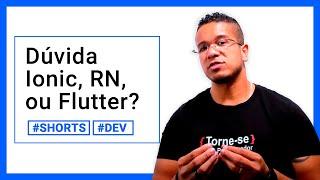 React Native, Ionic ou Flutter? | Torne-se um Programador - #shorts