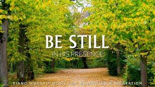 BE STILL IN HIS PRESENCE | Instrumental Worship and Scriptures with Autumn | Christian Piano