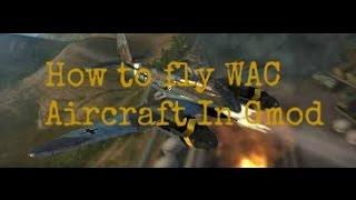 First Video-How To Fly WAC Aircraft In Gmod