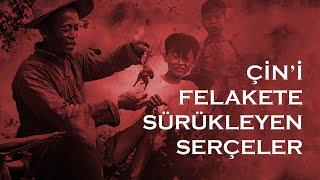 ÇİN'İ FELAEKETE SÜRÜKLEYEN SERÇELER